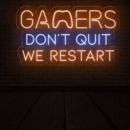 Gamers Don't Quit - We Restart | Inspirational Neon Sign for Game Room